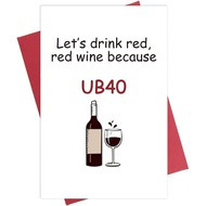 Funny 40th Birthday Card, Naughty 40 Years Old Card, Let's Drink Red Red Wine Because UB40.