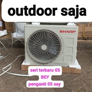 Outdoor AC 1/2 pk merk Sharp 05 SAY buatan Thailand (=)