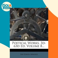 Poetical Works. 3D-63d Ed, Volume 8... by Sir Edwin Arnold (US edition, paperback)