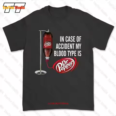 In Case Of Accident My Blood Type Is Dr.Pepper T-shirt Tee 8PMB