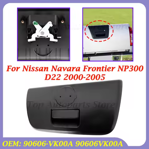 Tailgate Back Door Gate Handle Latch 90606-VK00A 90606VK00A For Nissan Navara Frontier NP300 D22 200