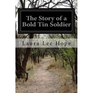 the story of a bold tin soldier Hope, Laura Lee