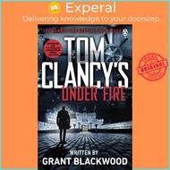 Tom Clancy's Under Fire - INSPIRATION FOR THE THRILLING AMAZON PRIME SERIES J by Grant Blackwood (UK