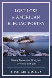 Lost Loss in American Elegiac Poetry Toshiaki Komura