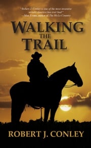Walking the Trail Robert J. Conley