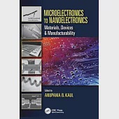 Microelectronics to Nanoelectronics: Materials, Devices &amp; Manufacturability