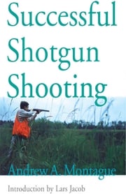 Successful Shotgun Shooting Andrew Montague