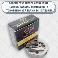 MESIN BOBBIN CASE SEWING MACHINE BUTTONHOLE BROTHER B814 YZP BC-107