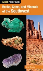 Rocks, Gems, and Minerals of the Southwest Garret Romaine