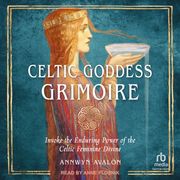 Celtic Goddess Grimoire Annwyn Avalon