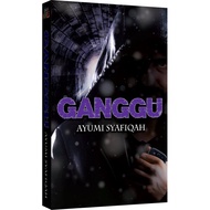 GANGGU Novel - Ayumi Syafiqah (Seram/Thriller/Misteri)