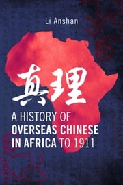 A History of Overseas Chinese in Africa to 1911 Li Anshan