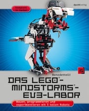 Das LEGO®-MINDSTORMS®-EV3-Labor Daniele Benedettelli