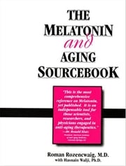 The Melatonin and Aging Sourcebook Roman Rozencwaig