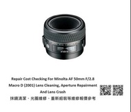 Repair Cost Checking For Minolta AF 50mm F/2.8 Macro D (2001) Lens Cleaning, Aperture Repairment And