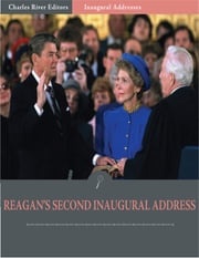 Inaugural Addresses: President Ronald Reagans Second Inaugural Address (Illustrated) Ronald Reagan