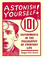 Astonish Yourself! ─ 101 Experiments in the Philosophy of Everyday Life