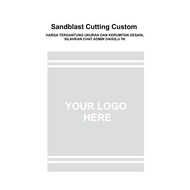 CUSTOM SANDBLAST CUTTING PRICE DEPENDING ON THE SIZE CHAT ADMIN FIRST CUSTOM 1 DESIGN REVISEDbebas