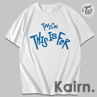 KAIRN - TWICE T-SHIRT - THIS IS FOR TWICE 4TH T-SHIRT/ Album KPOP T-SHIRT/ FANSMERCH/