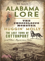 4980.Alabama Lore ― The Choccolocco Monster, Huggin' Molly, the Lost Town of Cottonport and Other Mysterious Tales