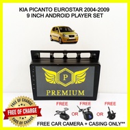 KIA PICANTO EUROSTAR 2004-2009 9 INCH ANDROID PLAYER SET (FREE CAR CAMERA+CASING)