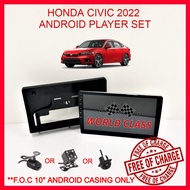 HONDA CIVIC FE 2022 ANDROID 10" IPS PLAYER 2.5D WITH ( F.O.C ANDROID PLAYER CASING)