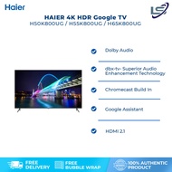 HAIER 50" /55" / 65" 4K HDR Google TV | H50K800UG / H55K800UG / H65K800UG | Awesome Vision | Natural Audio | One Touch | Google TV with 2 Year Warranty