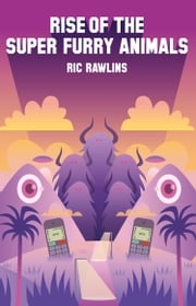 Rise of The Super Furry Animals Ric Rawlins