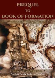 Prequel to the Book of Formation NEW AGE KNOWLEDGE