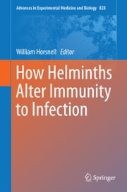 How Helminths Alter Immunity to Infection William Horsnell