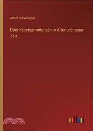 Über Kunstsammlungen in Alter und neuer Zeit