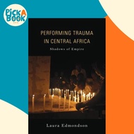 Performing Trauma in Central Africa : Shadows of Empire by Laura Edmondson (US edition, hardcover)