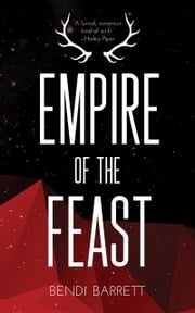 Empire of the Feast Bendi Barrett