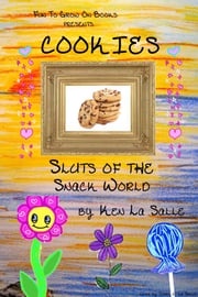 Cookies: Sluts of the Snack World Ken La Salle