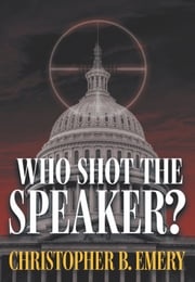 Who Shot the Speaker? Christopher B. Emery