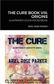 The Cure Book VIII: Origins: Illustrated Color Pocketbook