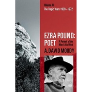 ezra pound poet volume iii the tragic years 1939 1972 Moody, A. David