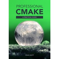 Professional CMake: A Practical Guide (2023)