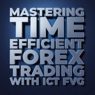 Mastering Time Efficient Forex Trading With ICT FVG