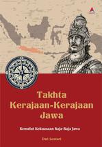 Tahta Kerajaan-Kerajaan Jawa : Kemelut Kekuasaan Raja-Raja Jawa