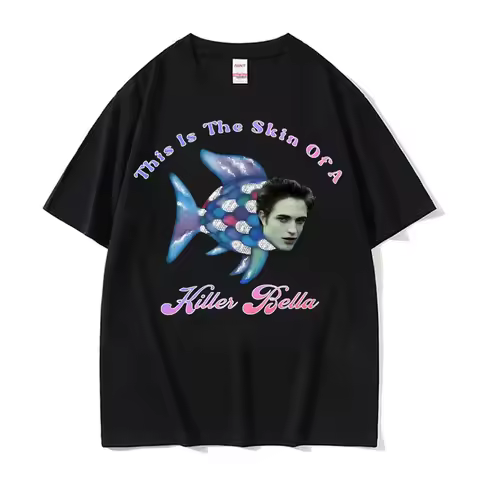 This Is The Skin of A Killer Bella Meme T Shirt Twilight Rainbow Fish Funny T Shirts Men's Women Cas