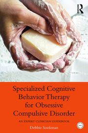 Specialized Cognitive Behavior Therapy for Obsessive Compulsive Disorder Debbie Sookman