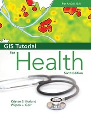 GIS Tutorial for Health for ArcGIS Desktop 10.8 Kristen S. Kurland