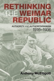 Rethinking the Weimar Republic Anthony McElligott