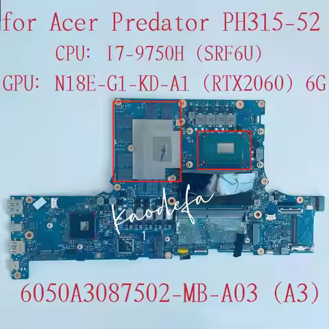 6050A3087502-MB-A03 Mainboard for Acer Predator PH315-52 Laptop Motherboard CPU:I7-9750H GPU:N18E-G1
