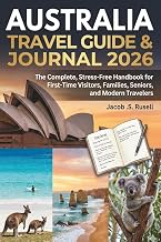 Australia Travel Guide & Journal 2026: A Complete, Stress-Free Handbook for First-Time Visitors, Fam