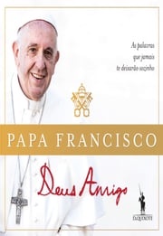 Deus Amigo Papa Francisco