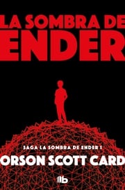 La sombra de Ender (Saga de la Sombra de Ender 1) Orson Scott Card