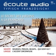 Französisch lernen Audio - Französische Gärten Spotlight Verlag