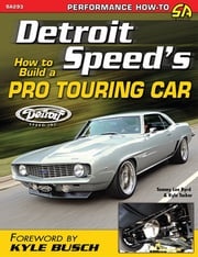 Detroit Speed's How to Build a Pro Touring Car Tommy Lee Byrd